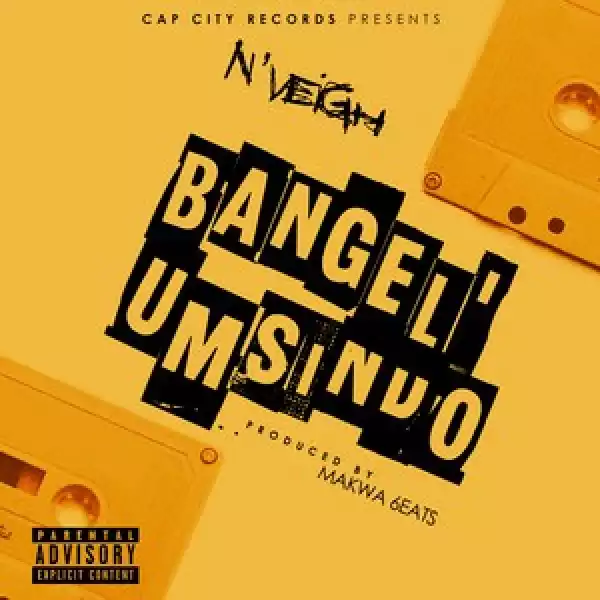 Nveigh - Bangel Umsindo (Full)